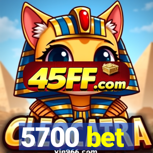 5700 bet